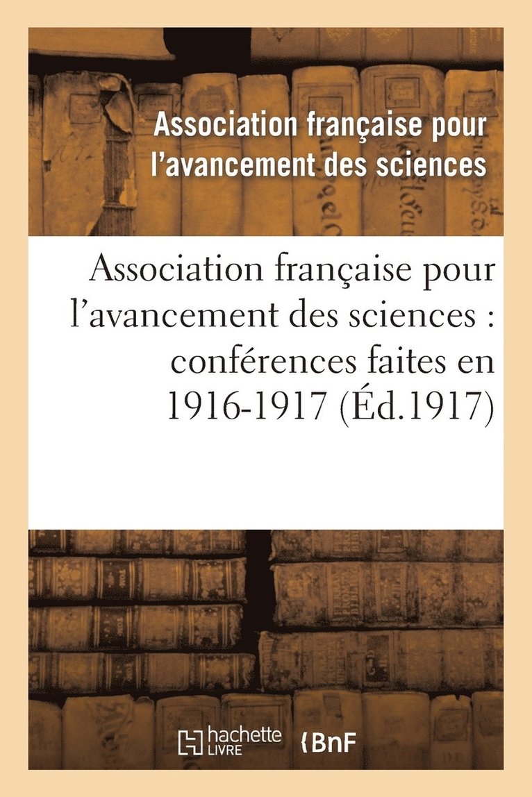 Association Française Pour l'Avancement - Association Française Pour l'Avancement Des Sciences: Conférences Faites En 1916-1917, Häftad