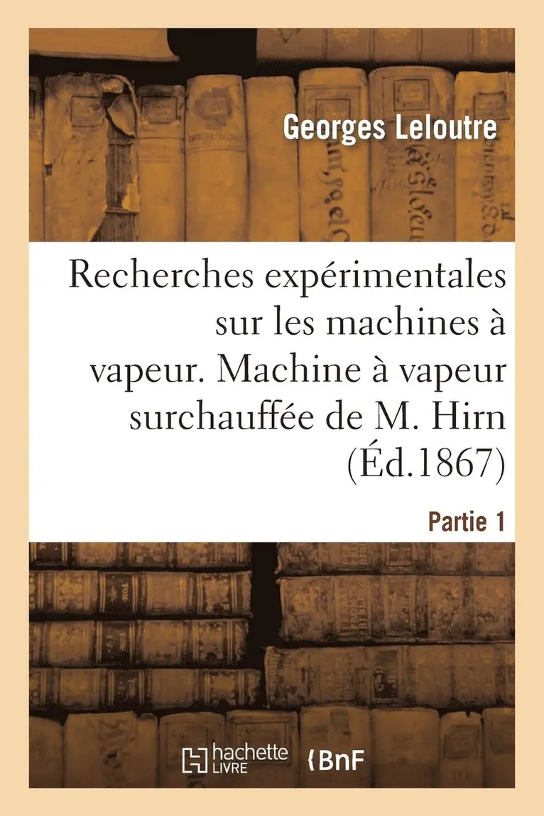 Georges Leloutre - Recherches expérimentales sur les machines à vapeur, première partie, Häftad. Tillgänglighet: Lägg i varukorg