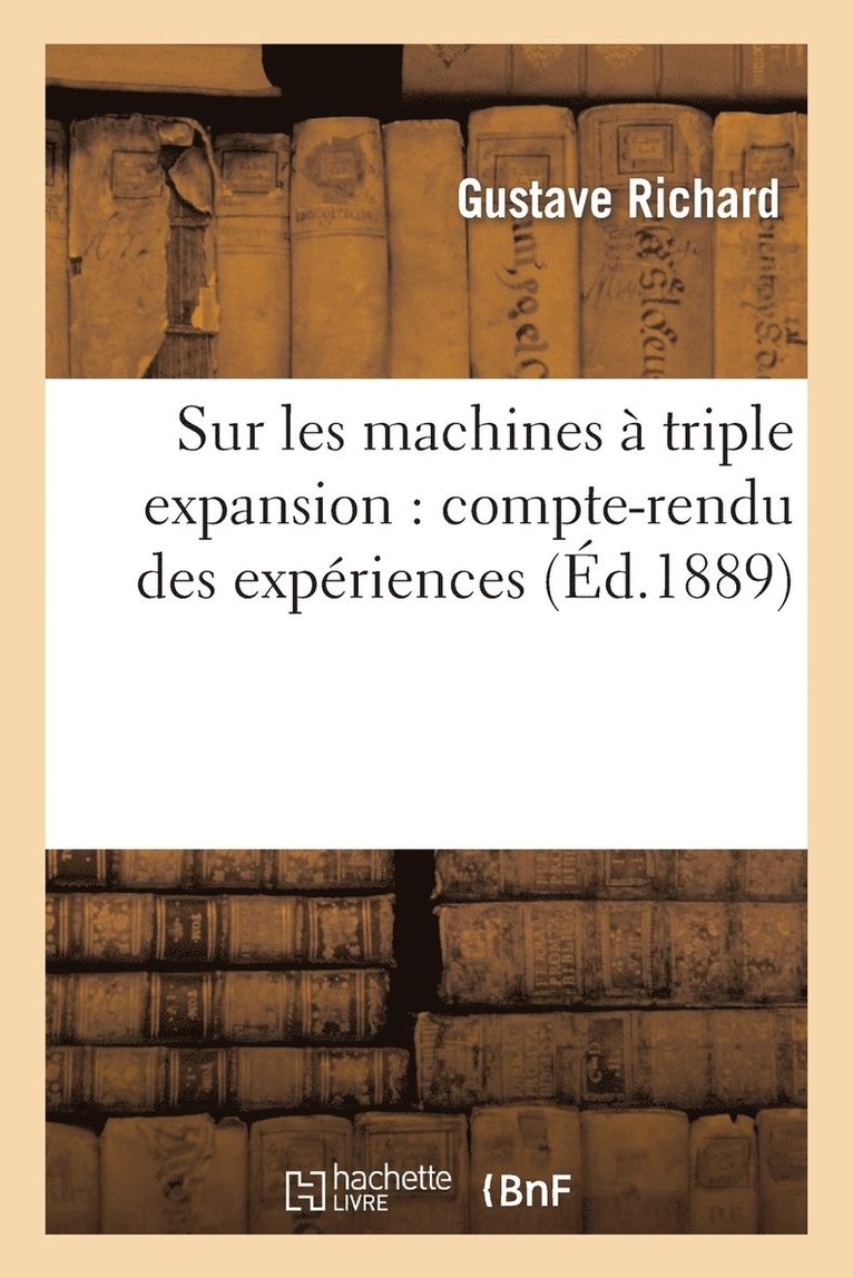 Gustave Richard - Sur Les Machines À Triple Expansion: Compte-Rendu Des Expériences, Häftad. Tillgänglighet: Lägg i varukorg