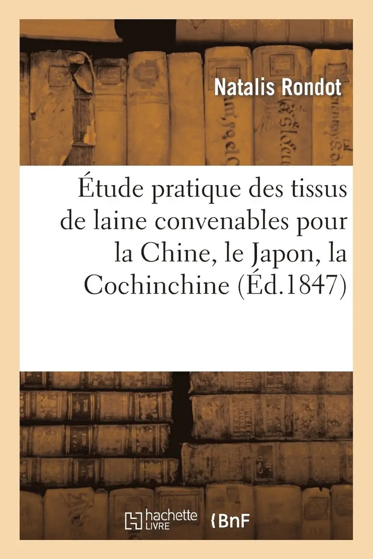 Natalis Rondot - Étude pratique des tissus de laine convenables pour la Chine, le Japon, la Cochinchine, Häftad. Tillgänglighet: Lägg i varukorg