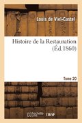Histoire de la Restauration. Tome 20