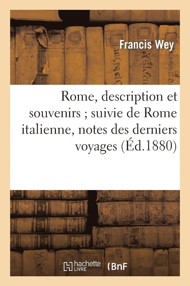 Francis Wey - Rome, Description Et Souvenirs (4e Éd.), Häftad