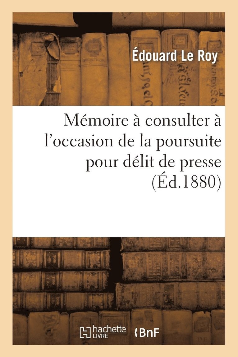 Édouard Le Roy - Mémoire À Consulter À l'Occasion de la Poursuite Pour Délit de Presse, Häftad. Tillgänglighet: Lägg i varukorg