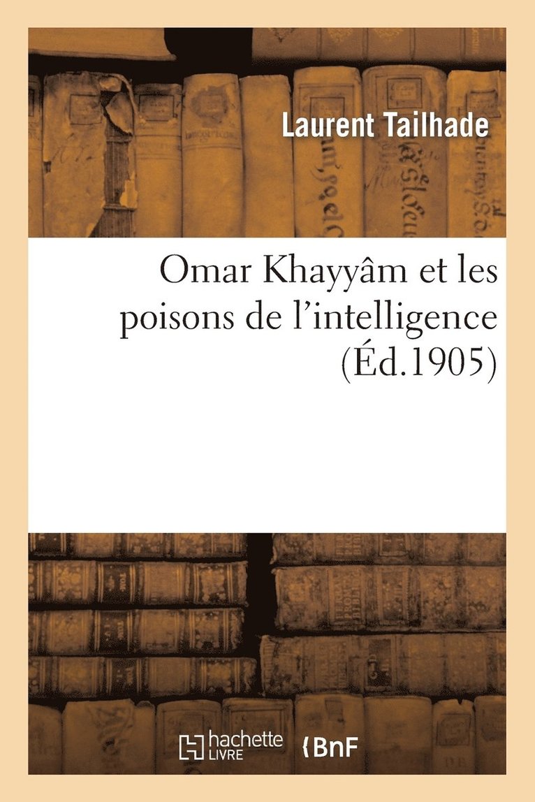 Laurent Tailhade - Omar Khayyam Et Les Poisons de l'Intelligence, Häftad