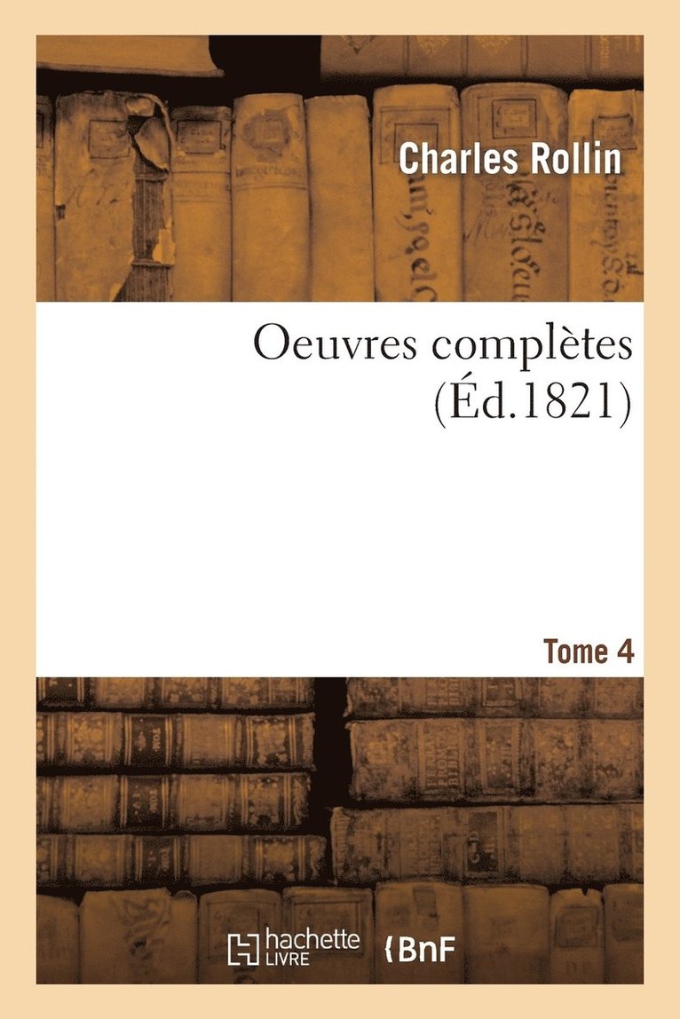Oeuvres Complètes T. 4
