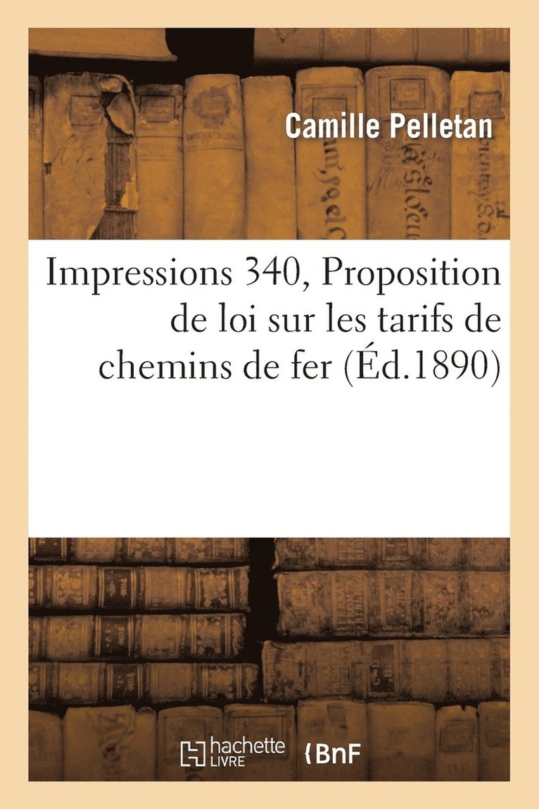 Impressions. 340, Proposition de loi sur les tarifs de chemins de fer