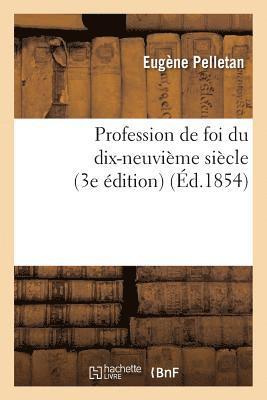 Eugène Pelletan - Profession de Foi Du Dix-Neuvième Siècle (3e Édition), Häftad