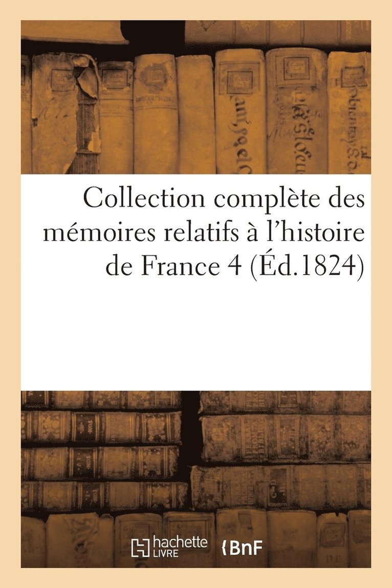 Jean-Baptiste Colbert - Collection Complète Des Mémoires Relatifs À l'Histoire de France. 4, Häftad