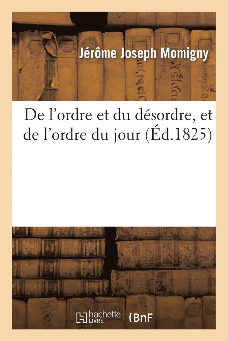 Jérôme Joseph Momigny - De l'ordre et du désordre, et de l'ordre du jour, Häftad. Tillgänglighet: Lägg i varukorg