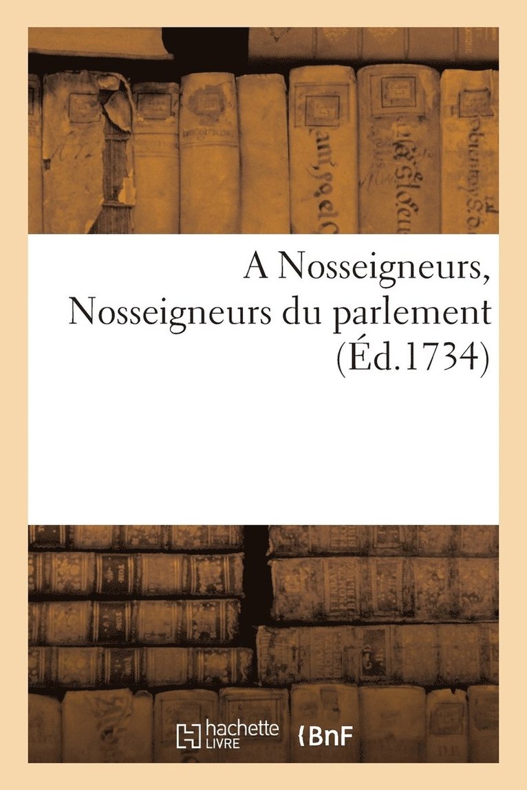 Émile Barrault - Nosseigneurs, Nosseigneurs Du Parlement, Häftad