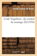 Code Napoleon: Du Contrat de Mariage