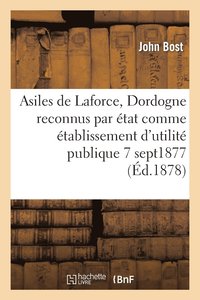 Asiles de Laforce (Dordogne) Reconnus Par l'tat Comme tablissement Utilit Publique 7 Sept 1877