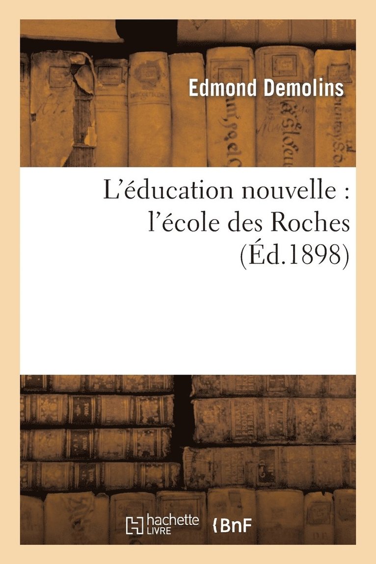Edmond Demolins - L'Éducation Nouvelle: l'École Des Roches, Häftad