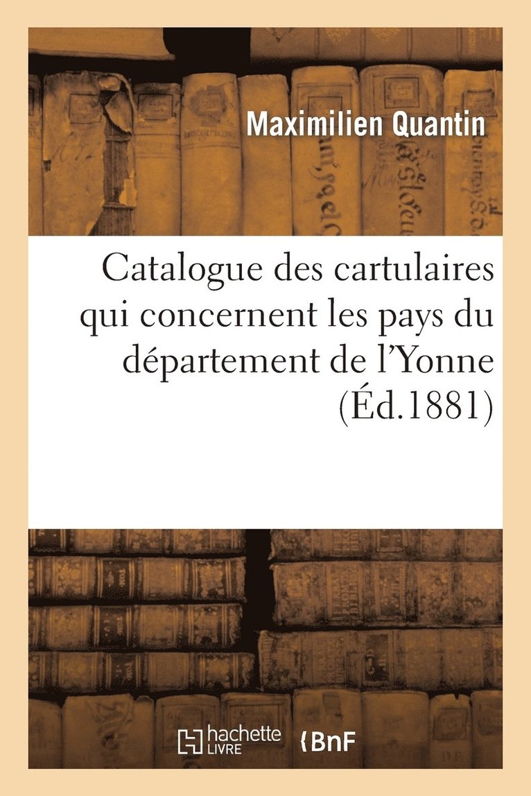 Catalogue des cartulaires qui concernent les pays du département de l'Yonne