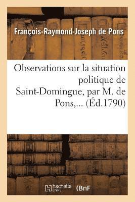 Pons - Observations Sur La Situation Politique de Saint-Domingue, Häftad