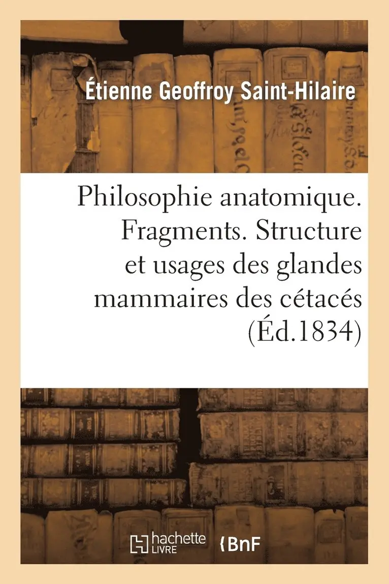 Étienne Geoffroy Saint-Hilaire - Philosophie Anatomique. Fragments. Structure Et Usages Des Glandes Mammaires Des Cétacés, Häftad. Tillgänglighet: Lägg i varukorg