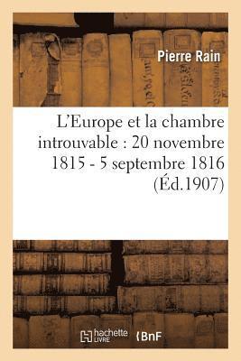 Pierre Rain - L'Europe Et La Chambre Introuvable: 20 Novembre 1815 - 5 Septembre 1816, Häftad