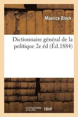 Maurice Block - Dictionnaire Général de la Politique (2e Éd., Tirage de 1884), Häftad. Tillgänglighet: Lägg i varukorg