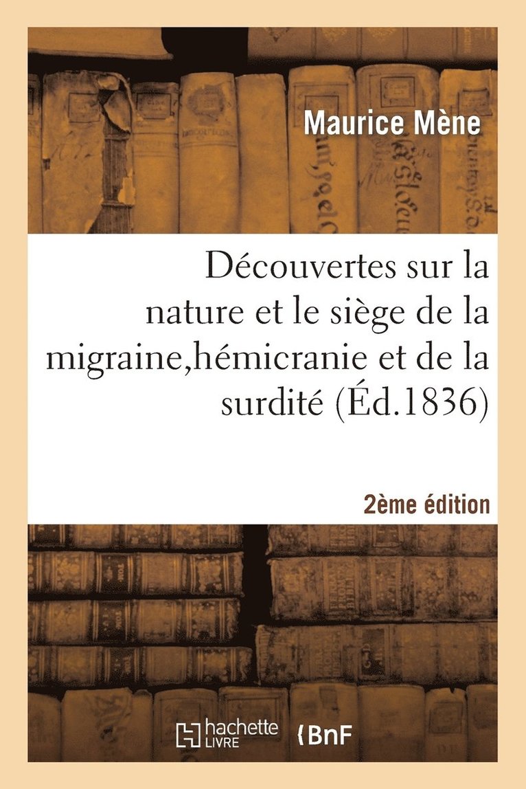 Mène - Découvertes Sur Nature Et Siège de la Migraine, Hémicranie, Surdité, Et Nouveau Traitement 2e Édition, Häftad