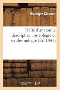 Trait� d'Anatomie Descriptive: Ost�ologie Et Syndesmologie 2e �dition