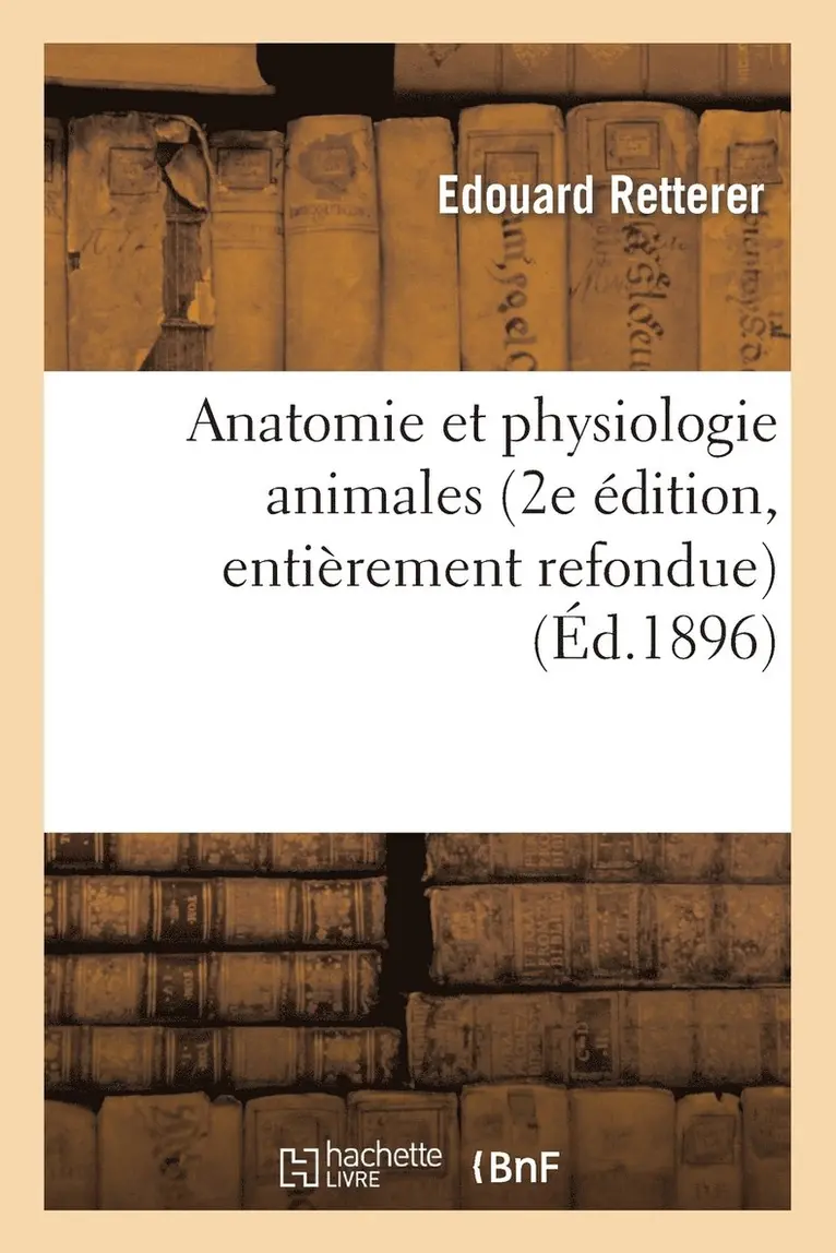 Edouard Retterer - Anatomie Et Physiologie Animales (2e Édition, Entièrement Refondue), Häftad. Tillgänglighet: Tillfälligt slut