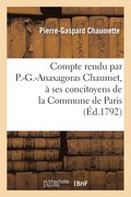 Compte Rendu Par P.-G.-Anaxagoras Chaumet,  Ses Concitoyens de la Commune de Paris