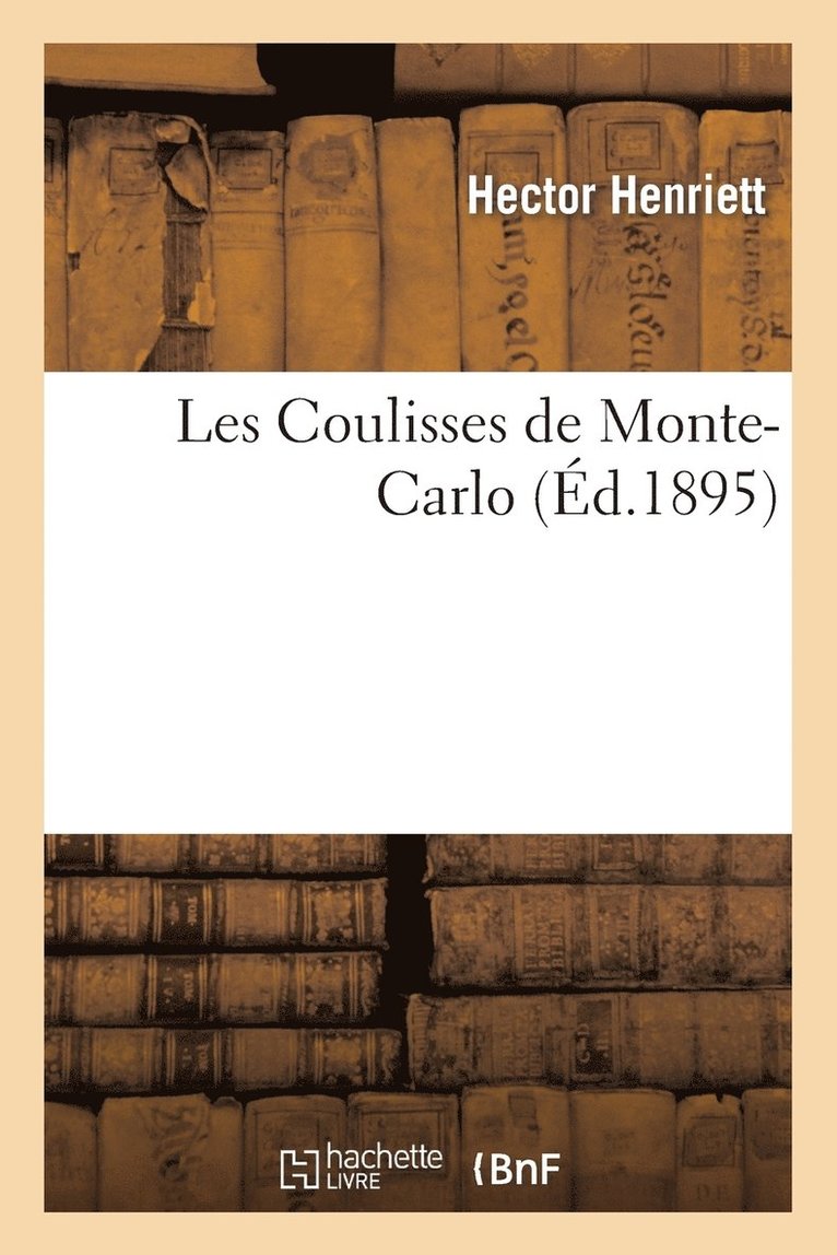 Henriett - Les Coulisses de Monte-Carlo, Par Hector Henriett, Ancien Croupier, Häftad
