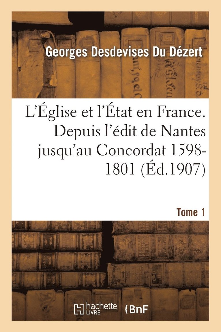 Georges Desdevises Du Dézert - L'Église Et l'État En France Tome 1, Häftad