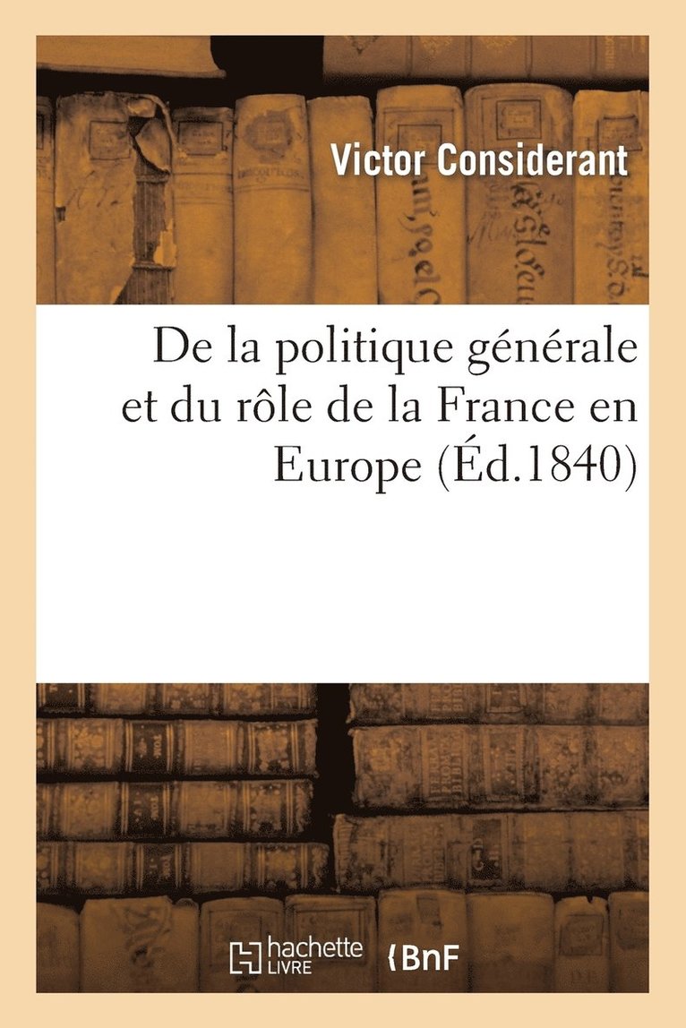 Victor Considérant - de la Politique Générale Et Du Rôle de la France En Europe, Häftad