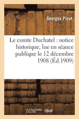 Georges Picot - Le Comte Duchatel: Notice Historique, Lue En Séance Publique Le 12 Décembre 1908, Häftad
