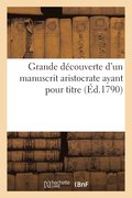 Grande D�couverte d'Un Manuscrit Aristocrate Ayant Pour Titre