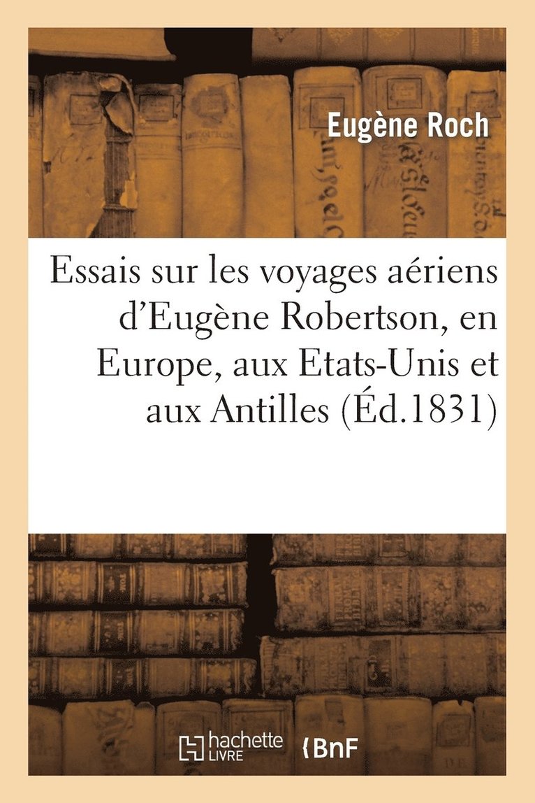 Eugène - Essais sur les voyages aériens d'Eugène Robertson, en Europe, aux Etats-Unis et aux Antilles, Häftad