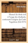 Manuel de Droit Civil � l'Usage Des �tudiants Tome 1