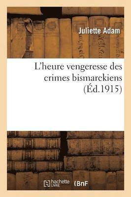 Juliette Adam - L'Heure Vengeresse Des Crimes Bismarckiens, Häftad. Tillgänglighet: Lägg i varukorg