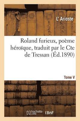 L'Arioste - Roland Furieux, Poème Héroïque Tome V, Häftad