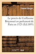 Le Proces de Guillaume Briconnet Au Parlement de Paris En 1525