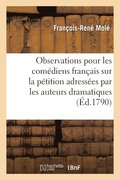 Observations Pour Les Comediens Francais Sur La Petition Adressees Par Les Auteurs Dramatiques