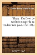 These: Du Droit de Resolution Accorde Au Vendeur Non Paye.