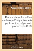 Documents Sur Le Chol�ra-Morbus �pid�mique, Transmis Par Lettre � Un M�decin de Province