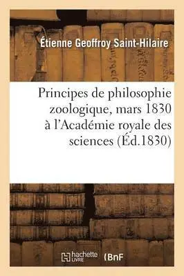 Étienne Geoffroy Saint-Hilaire - Principes de Philosophie Zoologique, Discutés En Mars 1830 Au Sein de l'Académie Royale Des Sciences, Häftad. Tillgänglighet: Lägg i varukorg