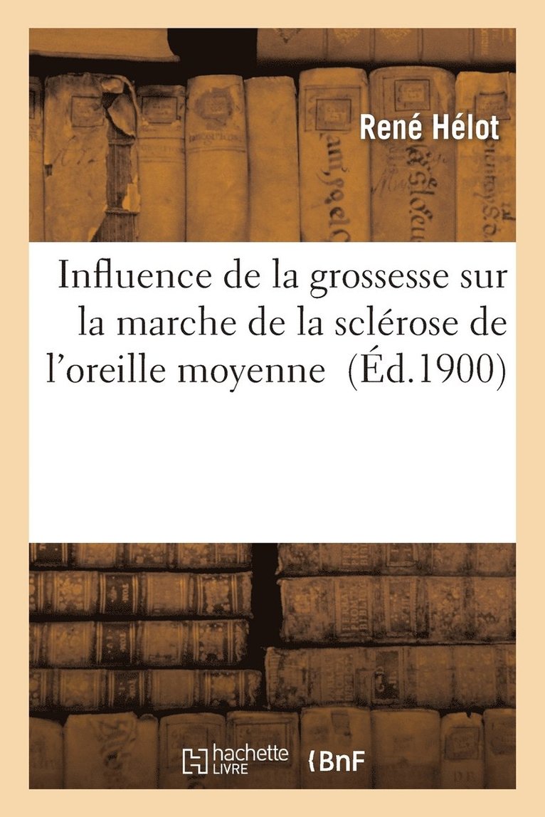 René Hélot - Influence de la Grossesse Sur La Marche de la Sclérose de l'Oreille Moyenne, Häftad