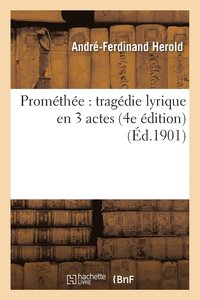 Promethee: Tragedie Lyrique En 3 Actes 4e Edition