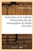 Instruction Sur La Methode d'Observation Dite Des Monographies de Familles