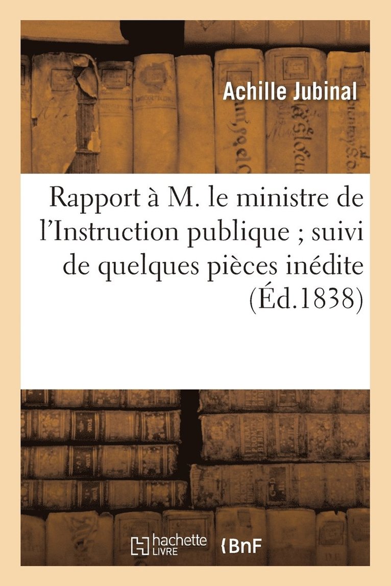 Achille Jubinal - Rapport À M. Le Ministre de l'Instruction Publique Suivi de Quelques Pièces Inédites, Häftad