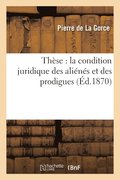 Th�se: La Condition Juridique Des Ali�n�s Et Des Prodigues