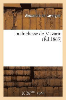 Alexandre De Lavergne - La Duchesse de Mazarin, Häftad