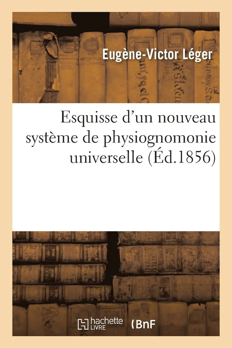 Léger - Esquisse d'Un Nouveau Système de Physiognomonie Universelle, Häftad. Tillgänglighet: Lägg i varukorg
