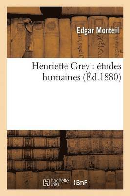 Edgar Monteil - Henriette Grey: Études Humaines, Häftad. Tillgänglighet: Lägg i varukorg