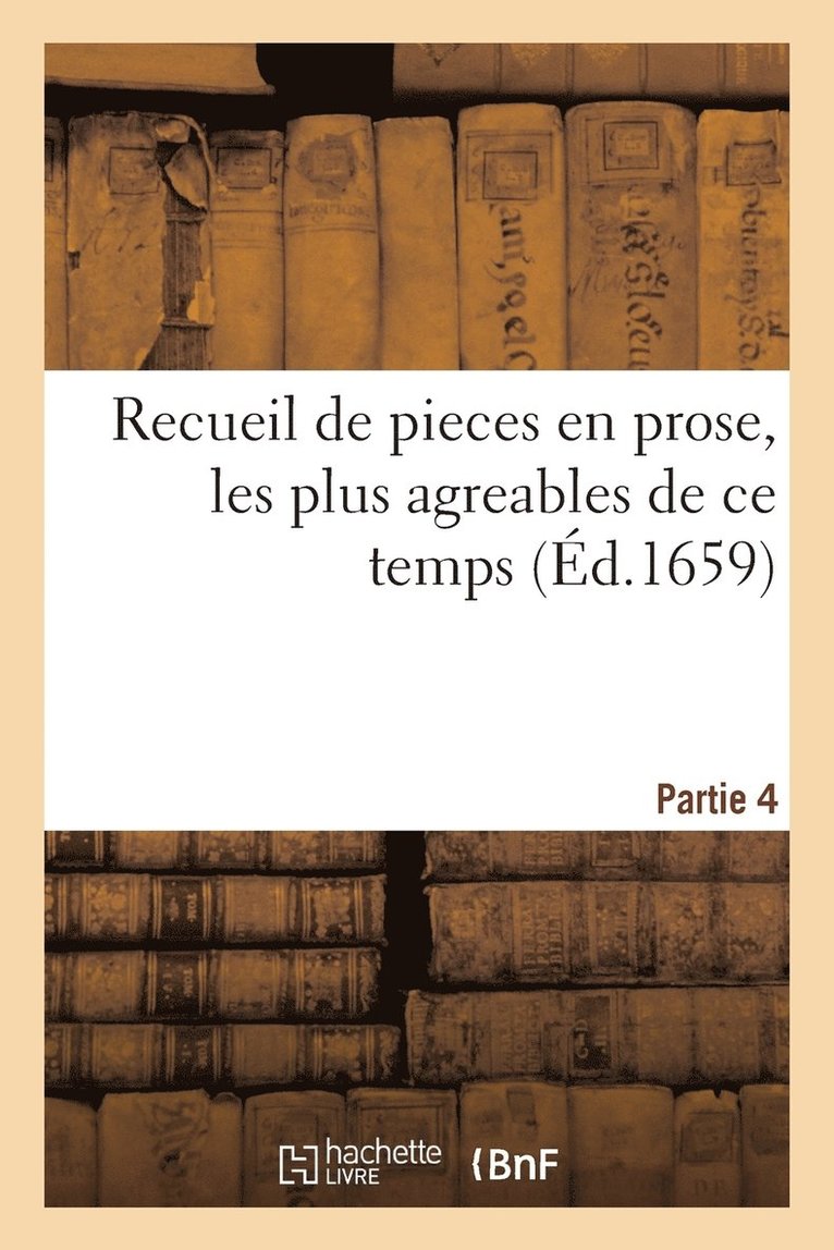 Charles Sorel - Recueil de Pieces En Prose, Les Plus Agreables de CE Temps. Composées Par Divers Autheurs. Partie 4, Häftad. Tillgänglighet: Lägg i varukorg