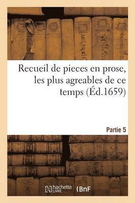 Charles Sorel - Recueil de Pieces En Prose, Les Plus Agreables de CE Temps. Composées Par Divers Autheurs. Partie 5, Häftad. Tillgänglighet: Lägg i varukorg